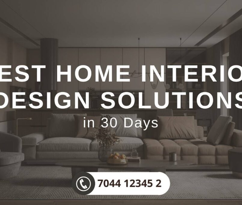 Best Home Interior Design Solutions In 30 Days